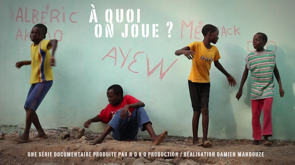 A QUOI ON JOUE AFFICHE enfant série documentaire À quoi on joue NO K.O Production