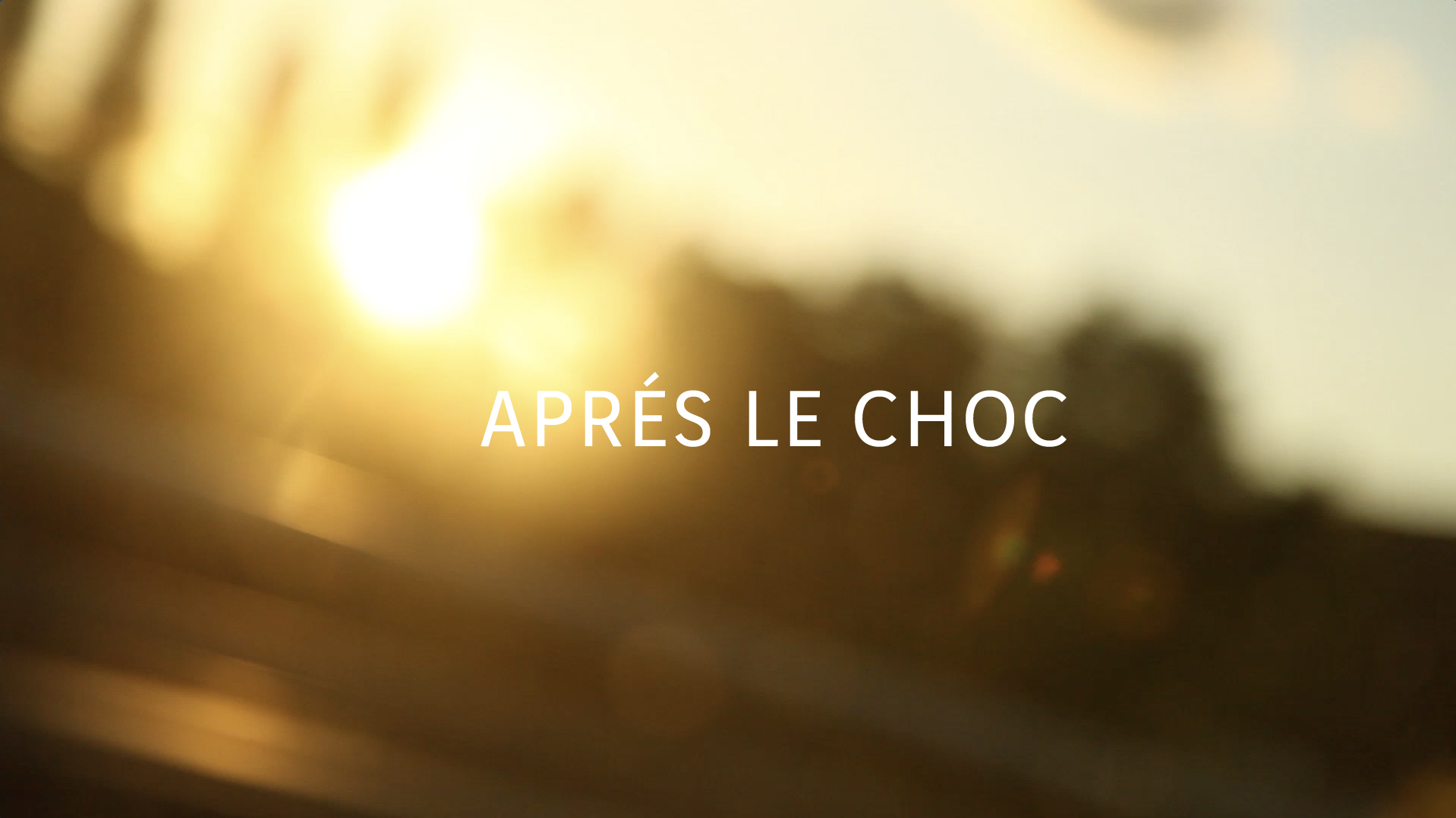 APRÉS LE CHOC